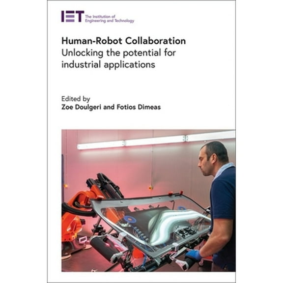 Control, Robotics and Sensors: Human-Robot Collaboration: Unlocking the Potential for Industrial Applications (Hardcover)
