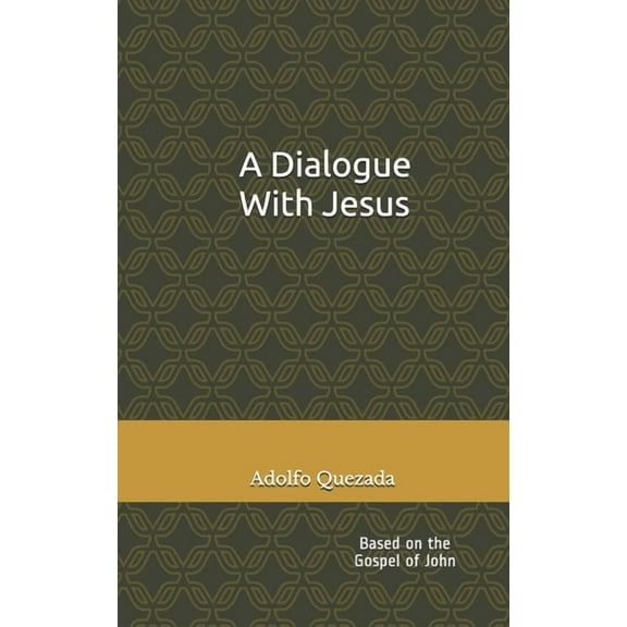 A Dialogue with Jesus: Based on the Gospel of John