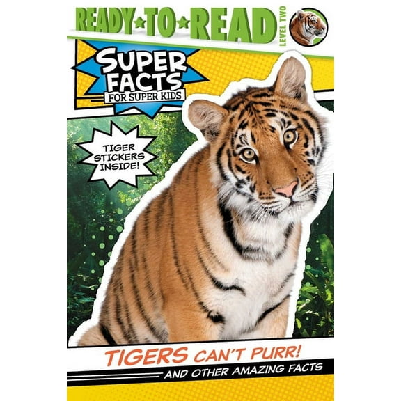 Super Facts for Super Kids Tigers Can't Purr!: And Other Amazing Facts (Ready-To-Read Level 2), (Paperback)