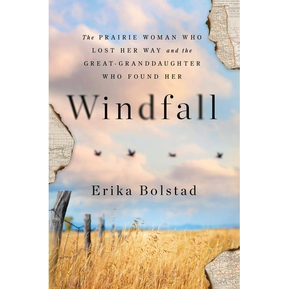 Windfall: The Prairie Woman Who Lost Her Way and the Great-Granddaughter Who Found Her, (Paperback)