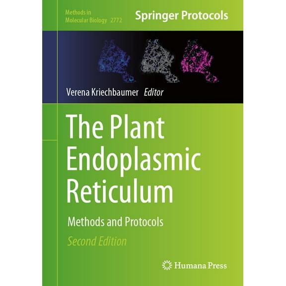 Methods in Molecular Biology The Plant Endoplasmic Reticulum: Methods and Protocols, Book 2772, (Hardcover)