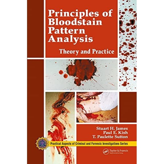 Pre-Owned Principles of Bloodstain Pattern Analysis: Theory and Practice (CRC in Practical Aspects of Criminal and Forensic Investigations) Paperback