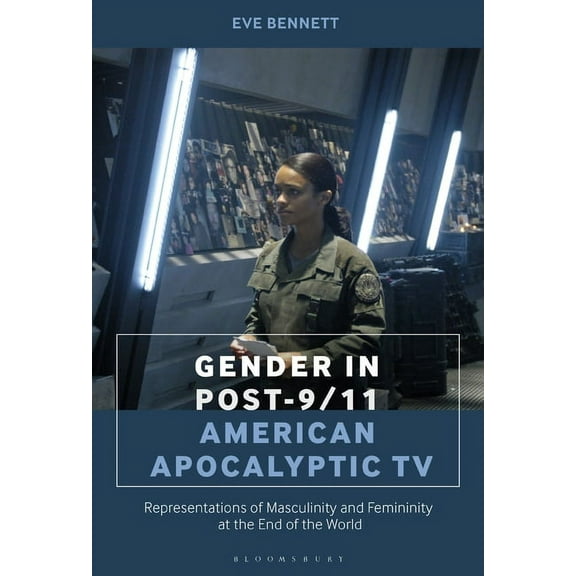 Gender in Post-9/11 American Apocalyptic TV: Representations of Masculinity and Femininity at the End of the World, (Paperback)