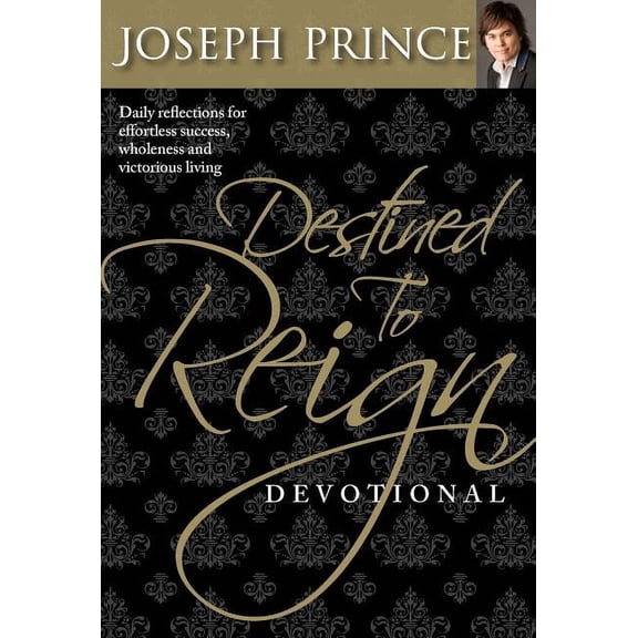 Destined to Reign Devotional: Daily Reflections for Effortless Success, Wholeness, and Victorious Living (Hardcover)