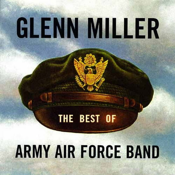 The Best Of The Glenn Miller Army Air Force Band (Remaster)