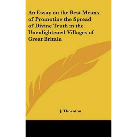 An Essay on the Best Means of Promoting the Spread of Divine Truth in the Unenlightened Villages of Great