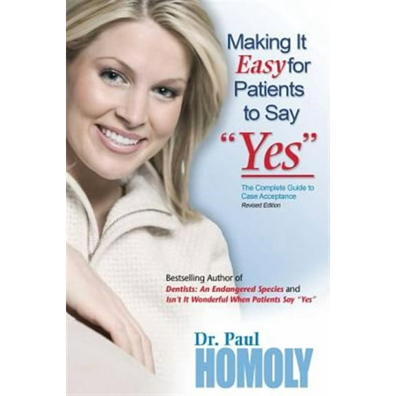Making It Easy for Patients to Say "yes" (Paperback) by Paul Homoly