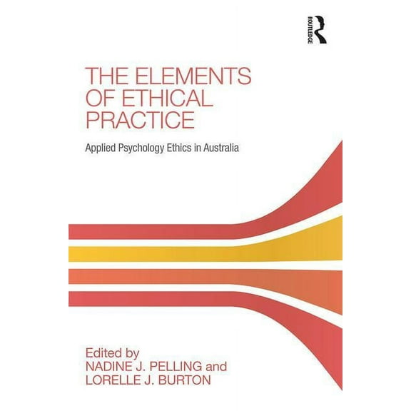 The Elements of Ethical Practice: Applied Psychology Ethics in Australia, (Paperback)