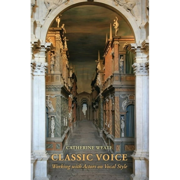 Classic Voice: Working with Actors on Vocal Style, (Paperback)