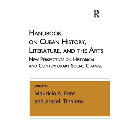 Paradigm Handbooks Handbook on Cuban History Literature and the Arts: New Perspectives on Historical and Contemporary Social Change (Hardcover)