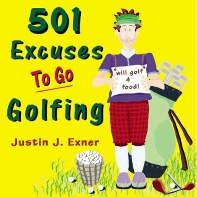 Pre-Owned 501 Excuses to Go Golfing (Paperback) 096653199X 9780966531992