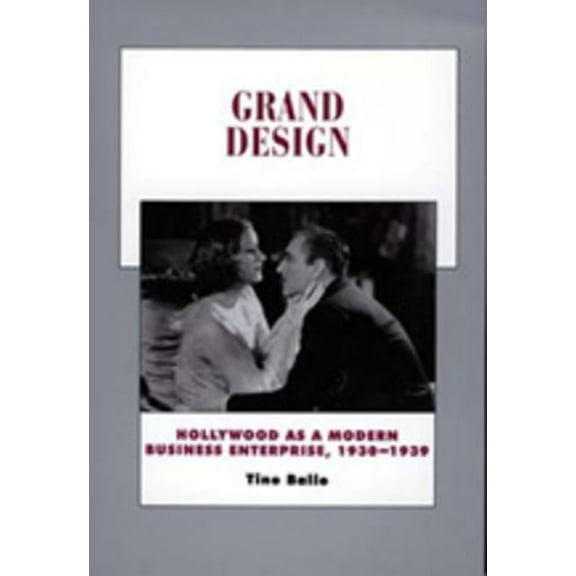 History of the American Cinema: Grand Design : Hollywood as a Modern Business Enterprise, 1930-1939 (Series #5) (Edition 1) (Paperback)