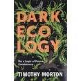 thumbnail image 2 of Wellek Library Lectures Dark Ecology: For a Logic of Future Coexistence, (Paperback), 2 of 2
