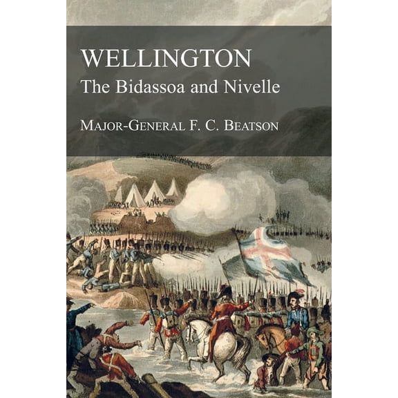 WELLINGTON The Bidassoa and Nivelle (Paperback)