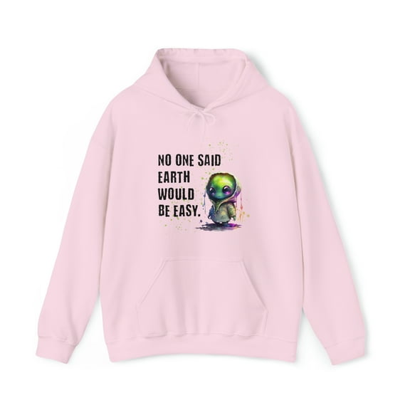 No One Said Earth Would Be Easy Alien/ET Hoodie Sweatshirt