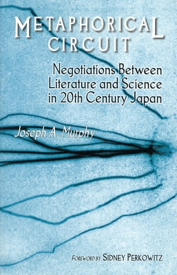 Pre-Owned Metaphorical Circuit: Negotiations Between Literature and Science in 20th-Century Japan (Paperback) 1885445199 9781885445193