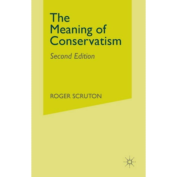 The Meaning of Conservatism, (Paperback)