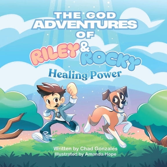 The God Adventures of Riley and Rocky: Healing Power, (Paperback)