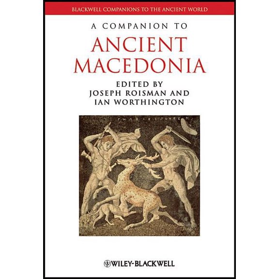 Blackwell Companions to the Ancient Worl Companion to Ancient Macedonia, (Hardcover)
