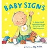 Baby Signs : A Baby-Sized Introduction to Speaking with Sign Language (Board book)