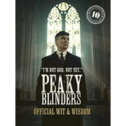 Peaky Blinders: Peaky Blinders: Official Wit & Wisdom : 'I'm not God. Not yet.' (Hardcover)