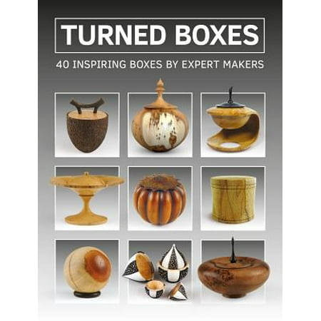 Expert Box - Turned Boxes : 40 Inspiring Boxes by Expert Makers