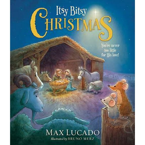 Pre-Owned Itsy Bitsy Christmas: A Reimagined Nativity Story for Advent and Christmas (Hardcover) by Max Lucado