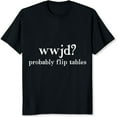 thumbnail image 2 of 100% Cotton Wwjd Probably Flip Tables, 2 of 5