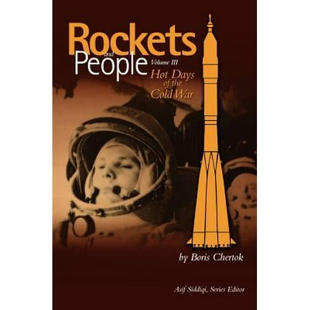 Rockets And People Volume Iii Hot Days Of The Cold War