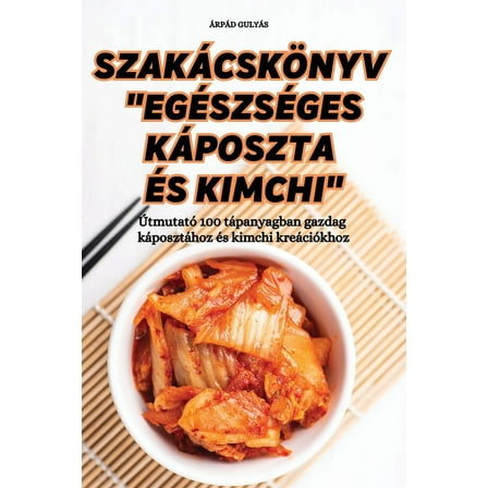 Szakácskönyv "Egészséges Káposzta És Kimchi", (Paperback)