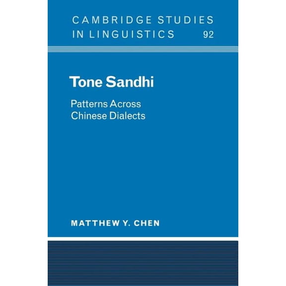 Cambridge Studies in Linguistics Tone Sandhi: Patterns Across Chinese Dialects, Book 92, (Paperback)