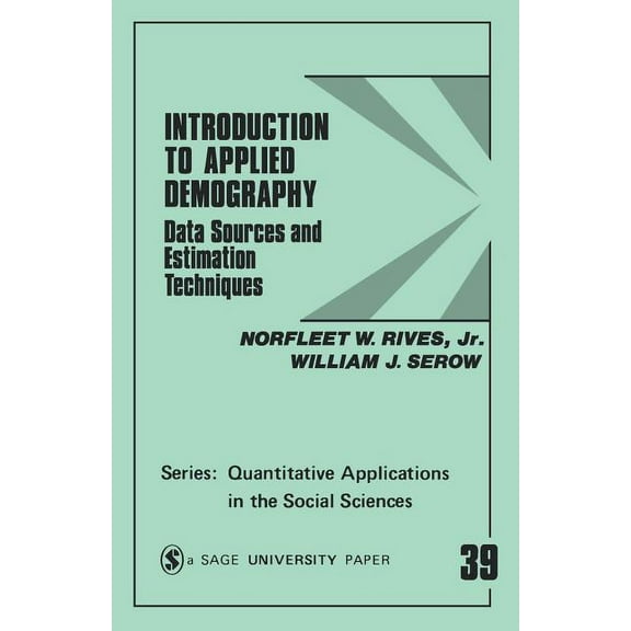 Quantitative Applications in the Social  Introduction to Applied Demography: Data Sources and Estimation Techniques, Book 39, (Paperback)