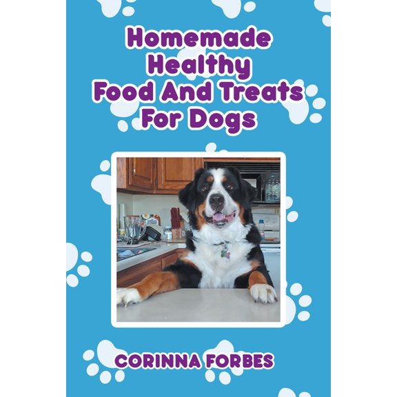 Homemade Healthy Food and Treats for Dogs (Paperback)