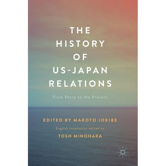The History of US-Japan Relations: From Perry to the Present, (Hardcover)