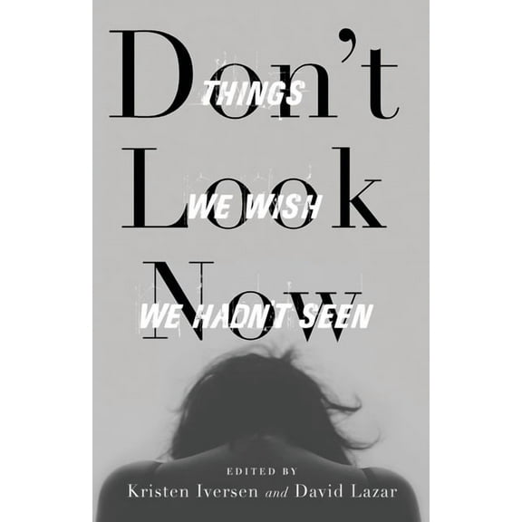 21st Century Essays: Don't Look Now : Things We Wish We Hadn't Seen (Paperback)