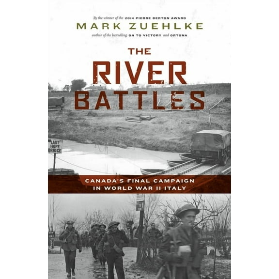 Canadian Battle The River Battles: Canada's Final Campaign in World War II Italy, (Hardcover)