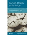 thumbnail image 1 of Pre-Owned Facing Death with Hope: Living for What Lasts (Paperback) 1934885525 9781934885529, 1 of 2