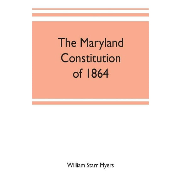 The Maryland constitution of 1864, (Paperback)