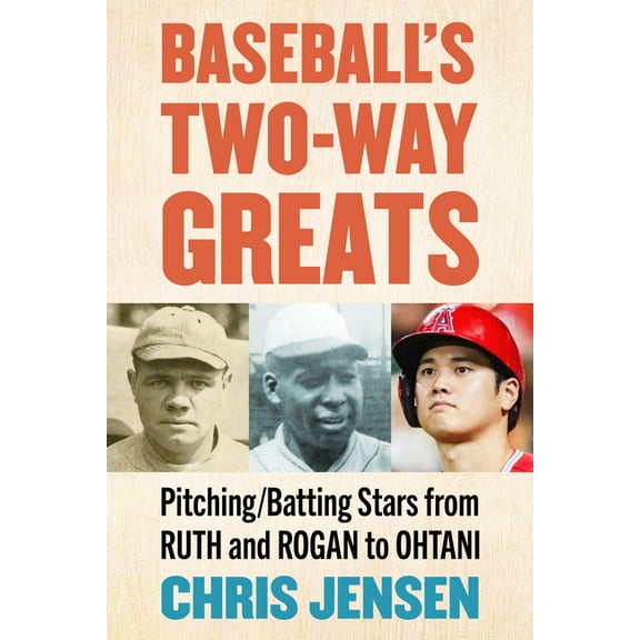 Baseball's Two-Way Greats: Pitching/Batting Stars from Ruth and Rogan to Ohtani, (Paperback)