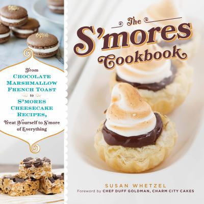 Pre-Owned The S'mores Cookbook: From S'mores Stuffed French Toast to a S'mores Cheesecake Recipe, Treat Yourself to S'more of Everything (Hardcover) 1440565279 9781440565274