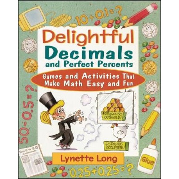 Delightful Delightful Decimals and Perfect Percents : Jeux et Activités Qui Rend les Mathématiques Faciles et Amusantes (Magical Math S.)