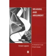 Meaning and Argument : An Introduction to Logic Through Language, Used [Paperback]