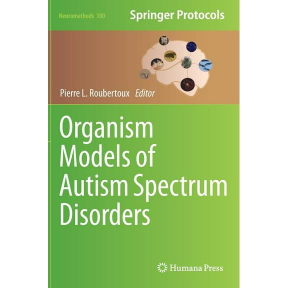 Neuromethods Organism Models of Autism Spectrum Disorders, Book 100, (Hardcover)