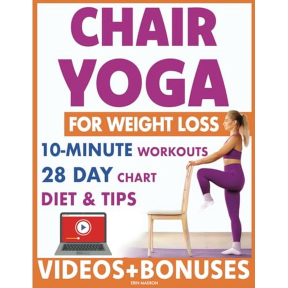 Pre-Owned Chair Yoga for Weight Loss: 28 Day Fitness Chart to Lose Belly and Burn Back Fat Fast with 10-Minute Workouts, Exercise Videos, Diet, Chair Yoga ... and Vitality Series by a Professional),