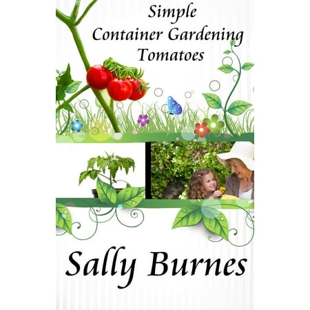 Simple Container Gardening: Tomatoes - eBook