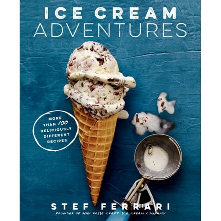 Ice Cream Adventures : More Than 100 Deliciously Different (The Best Of Ike And Tina Turner)