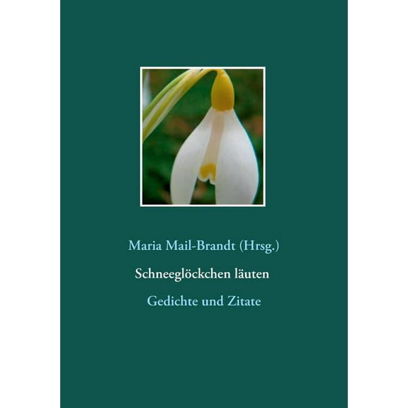 SchneeglÃ¶ckchen lÃ¤uten - Gedichte und Zitate: Literarische Zitate, TextauszÃ¼ge und Gedichte von Hans Christian Andersen , (Paperback)