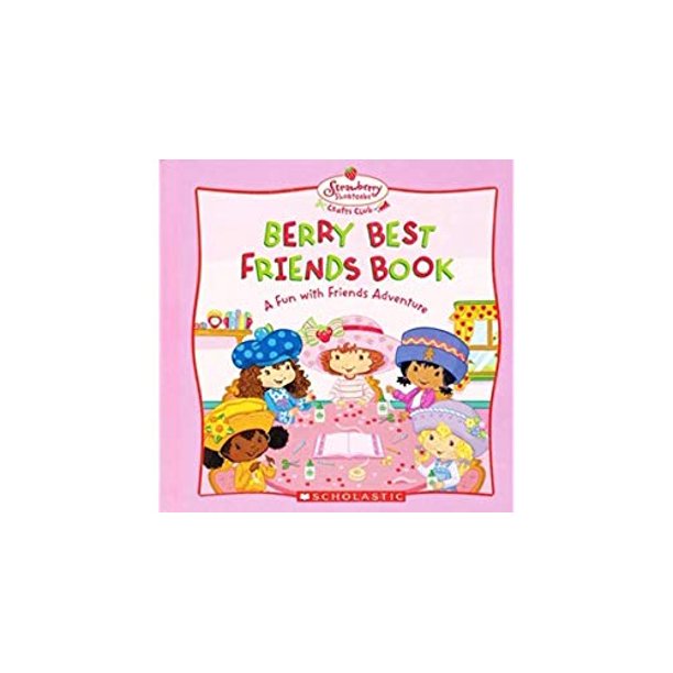 Berry Best Friends Book Strawberry Shortcake Crafts Club Pre Owned Hardcover Scholastic Scholastic Walmart Com