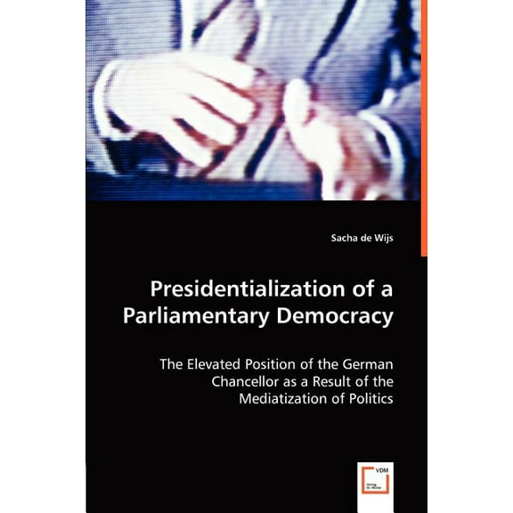 Presidentialization of a Parliamentary Democracy (Paperback)
