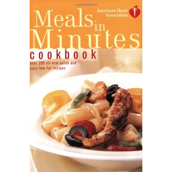 American Heart Association Meals in Minutes Cookbook : Over 200 All-New Quick and Easy Low-Fat Recipes 9780609809778 Used / Pre-owned
